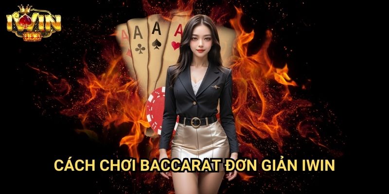 Cách chơi Baccarat đơn giản Iwin: Hướng dẫn toàn diện chinh phục trò chơi hoàng gia 1 Cách chơi Baccarat đơn giản Iwin: Hướng dẫn toàn diện chinh phục trò chơi hoàng gia