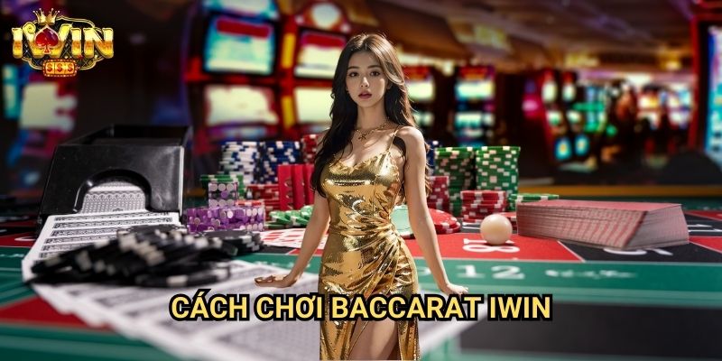 Cách chơi baccarat Iwin - Hướng Dẫn Chi Tiết Từ Người Trong Nghề 1 Cách chơi baccarat Iwin - Hướng Dẫn Chi Tiết Từ Người Trong Nghề