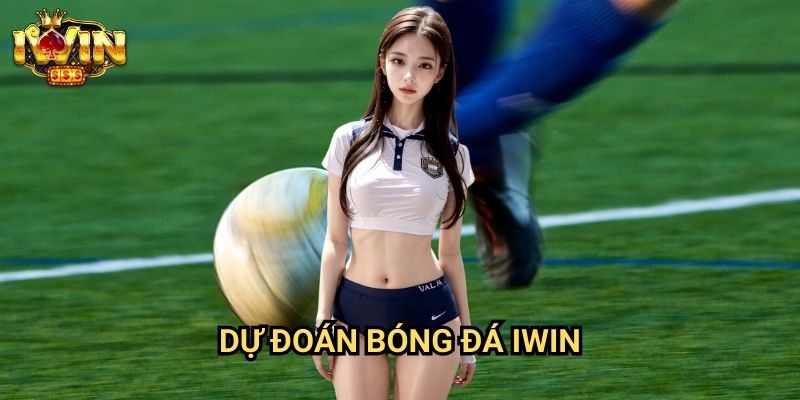 Dự đoán bóng đá Iwin - Nhận Định Chuyên Sâu Từ Đội Ngũ Phân Tích