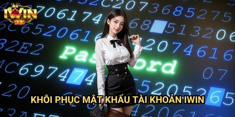 Khôi phục mật khẩu tài khoản Iwin - Hướng Dẫn Lấy Lại Quyền Truy Cập Nhanh Chóng 1 Khôi phục mật khẩu tài khoản Iwin - Hướng Dẫn Lấy Lại Quyền Truy Cập Nhanh Chóng