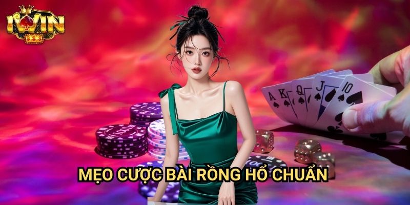 Mẹo cược bài rồng hổ chuẩn Iwin: Bí quyết chiến thắng từ cao thủ Dragon Tiger