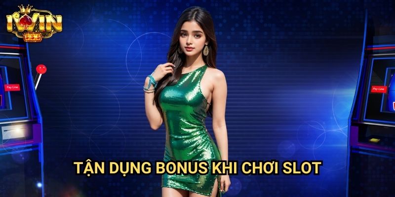 Tận dụng bonus khi chơi slot Iwin: Chiến lược tối ưu hóa giá trị ưu đãi 1 Tận dụng bonus khi chơi slot Iwin: Chiến lược tối ưu hóa giá trị ưu đãi